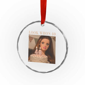 Look Who's 40 Crystal Glass Ornament Funny Birthday Doll Face Meme TS12 Print Your Wear
