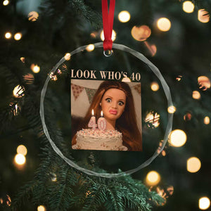 Look Who's 40 Crystal Glass Ornament Funny Birthday Doll Face Meme TS12 Print Your Wear