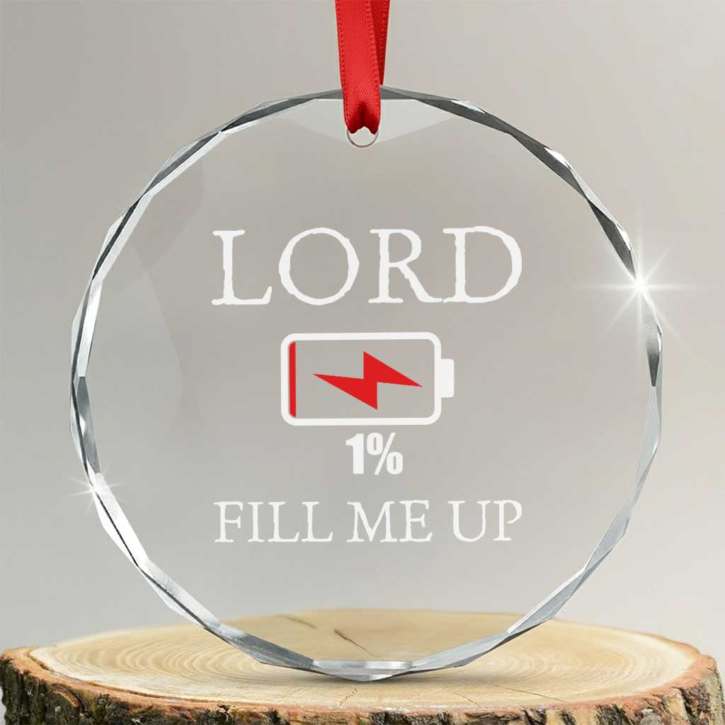 Lord Fill Me Up Faith Christian Jesus Crystal Glass Ornament Funny Spiritual Fuel TS12 Transparent Glass 3'' Circle Print Your Wear