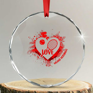 Love Means Nothing To A Tennis Player Crystal Glass Ornament Valentines Day Gift TS12 Transparent Glass 3'' Circle Print Your Wear