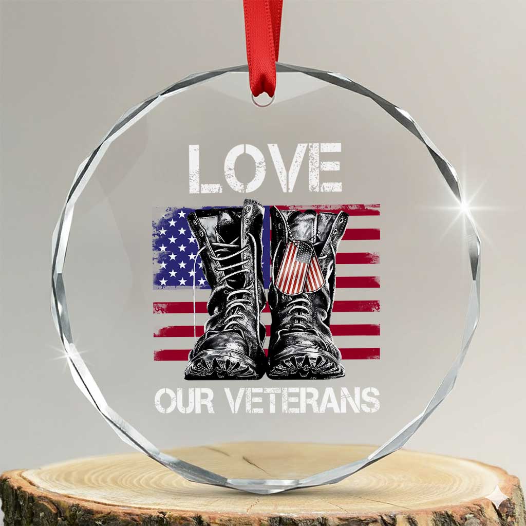 Love Our Veterans Crystal Glass Ornament American Flag Military Supportive Veterans Day TS10 Transparent Glass 3'' Circle Print Your Wear
