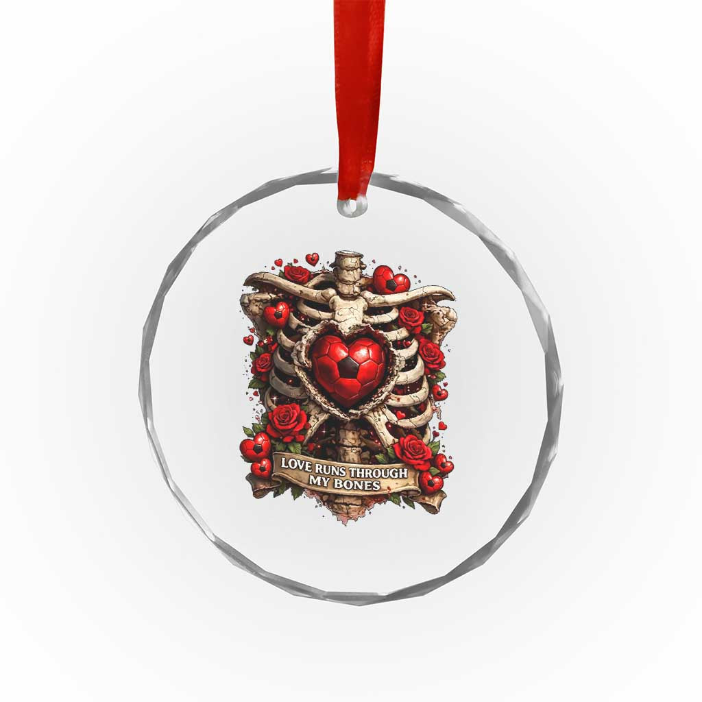 Love Runs Through My Bones Crystal Glass Ornament Funny Skeleton Soccer Player Gift TS12 Print Your Wear