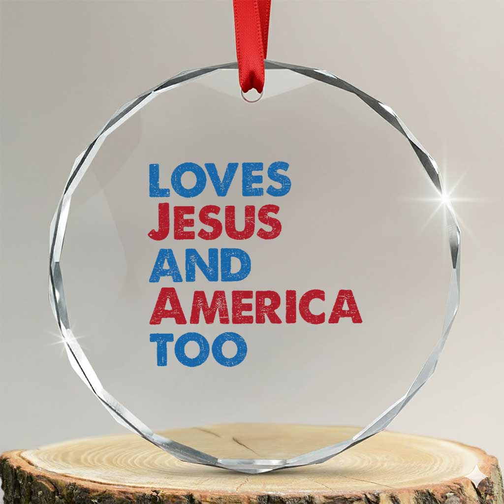 Loves Jesus and America Too Crystal Glass Ornament 4th of July Patriotic TS10 Transparent Glass 3'' Circle Print Your Wear