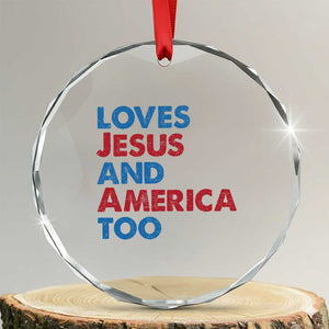Loves Jesus and America Too Crystal Glass Ornament 4th of July Patriotic TS10 Transparent Glass 3'' Circle Print Your Wear