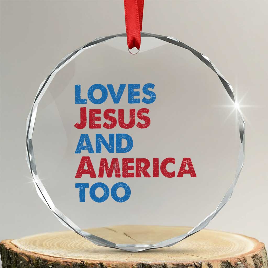 Loves Jesus and America Too Crystal Glass Ornament 4th of July Patriotic TS10 Transparent Glass 3'' Circle Print Your Wear