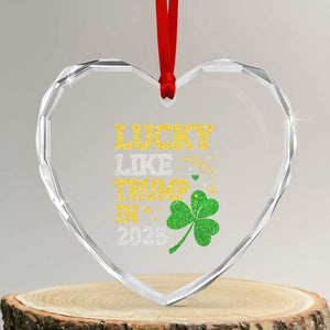 Lucky Like Trump in 2025 Heart Crystal Glass Ornament Funny St Patrick's Day Shamrock TS02 Transparent Glass 3'' Heart Print Your Wear