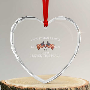 Mad As Hell Est 1776 Heart Crystal Glass Ornament Cause I Loved This Place Patriotic American Flag Retro TS02 Transparent Glass 3'' Heart Print Your Wear