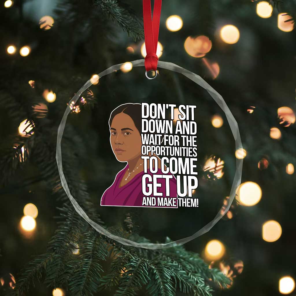 Madam CJ Walker Quote Crystal Glass Ornament Do Not Sit Down And Wait For Opportunities TS12 Print Your Wear