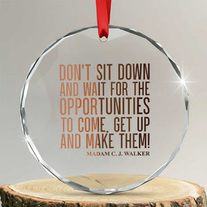 Madam CJ Walker Quote Crystal Glass Ornament Get Up And Make Opportunities TS12 Transparent Glass 3'' Circle Print Your Wear