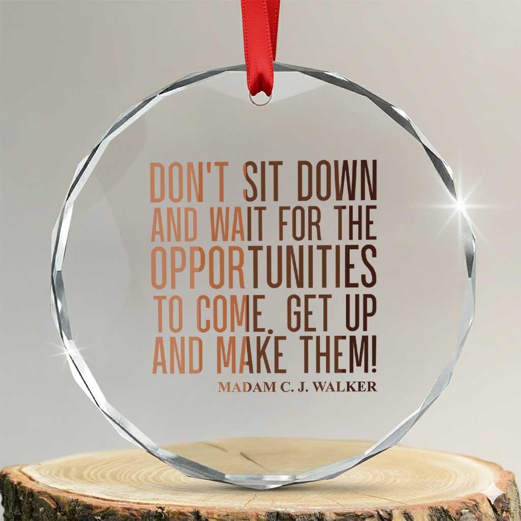 Madam CJ Walker Quote Crystal Glass Ornament Get Up And Make Opportunities TS12 Transparent Glass 3'' Circle Print Your Wear
