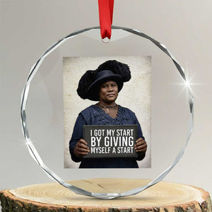 Madam CJ Walker Quote Crystal Glass Ornament I Got My Start By Giving Myself A Start TS12 Transparent Glass 3'' Circle Print Your Wear