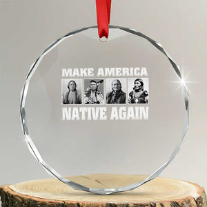 Make America Native Again Crystal Glass Ornament Native American Indians Indigenous TS02 Transparent Glass 3'' Circle Print Your Wear