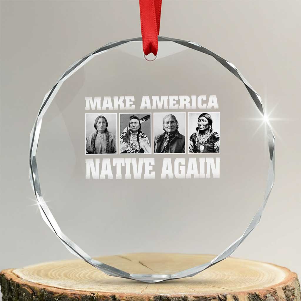 Make America Native Again Crystal Glass Ornament Native American Indians Indigenous TS02 Transparent Glass 3'' Circle Print Your Wear