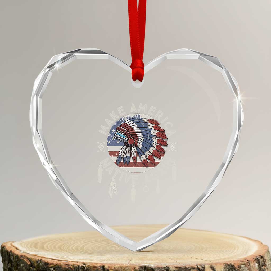 Make America Native Again Heart Crystal Glass Ornament Indigenous Peoples Pride USA Flag TS02 Transparent Glass 3'' Heart Print Your Wear