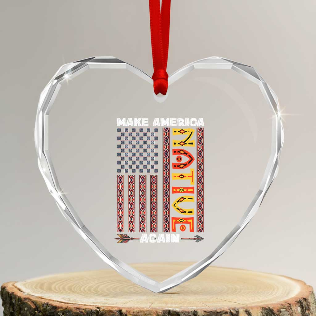 Make America Native Again Heart Crystal Glass Ornament Indigenous Pride Cultural Heritage USA Flag TS02 Transparent Glass 3'' Heart Print Your Wear