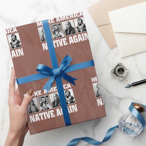 Make America Native Again Wrapping Paper Roll Native American Indians Indigenous TS02 Mocha Print Your Wear