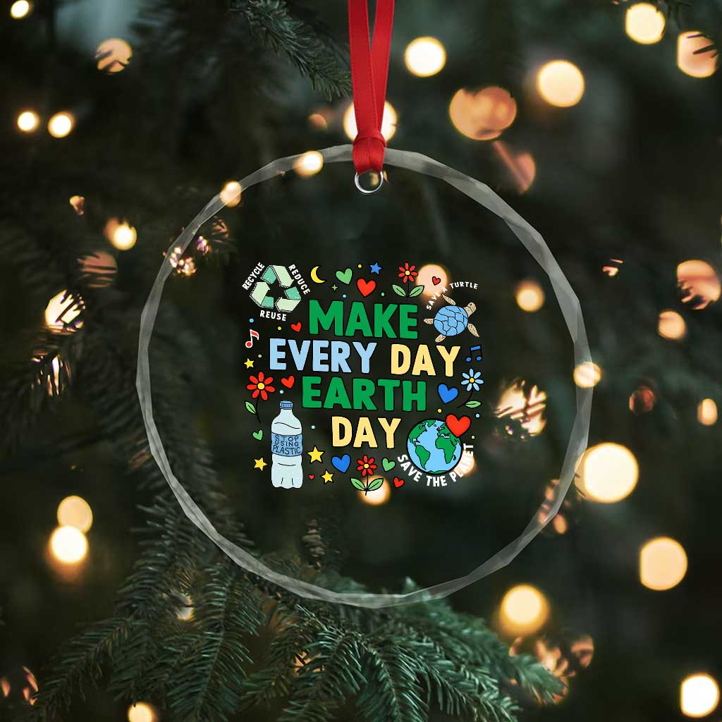 Make Every Day Earth Day Student Gift Crystal Glass Ornament Environmental Awareness TS12 Print Your Wear