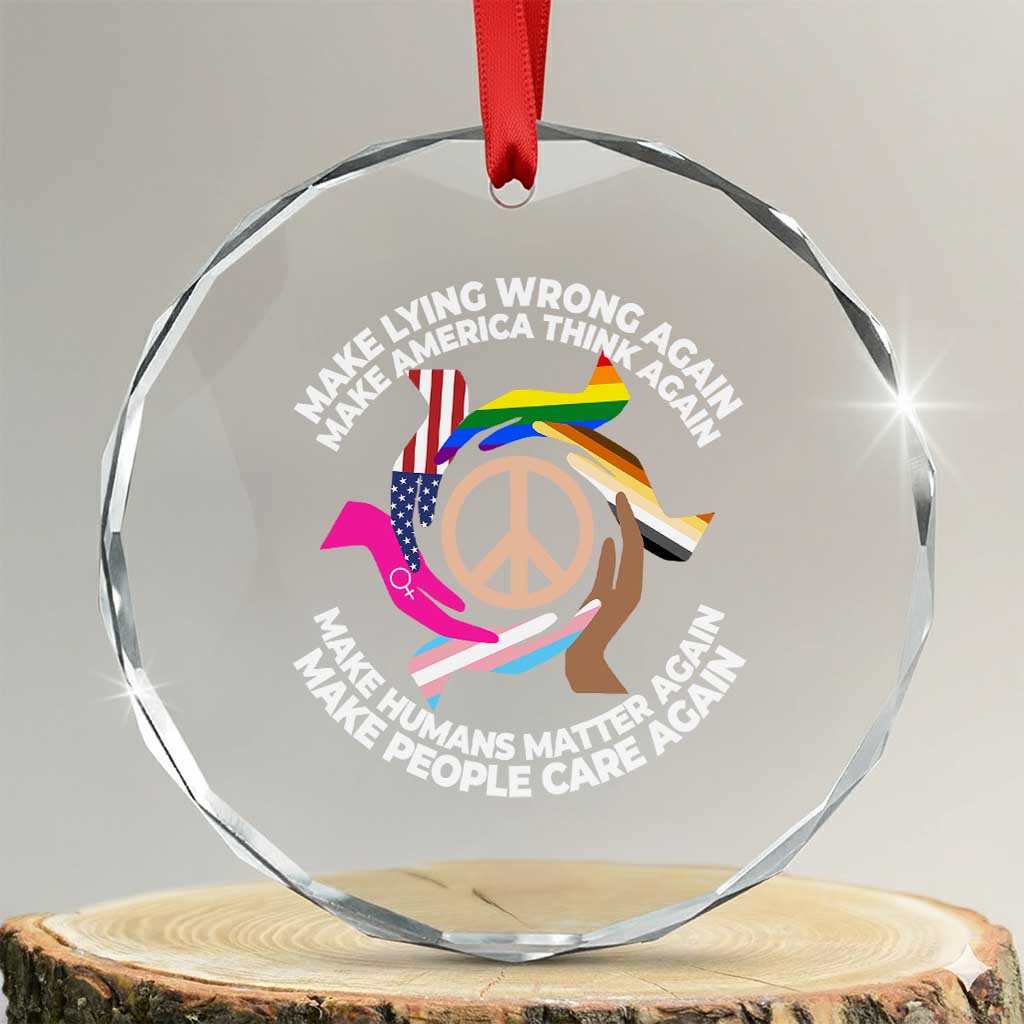 Make Lying Wrong Again Make America Think Again Crystal Glass Ornament Humans Rights Hand Peace TS11 Transparent Glass 3'' Circle Print Your Wear