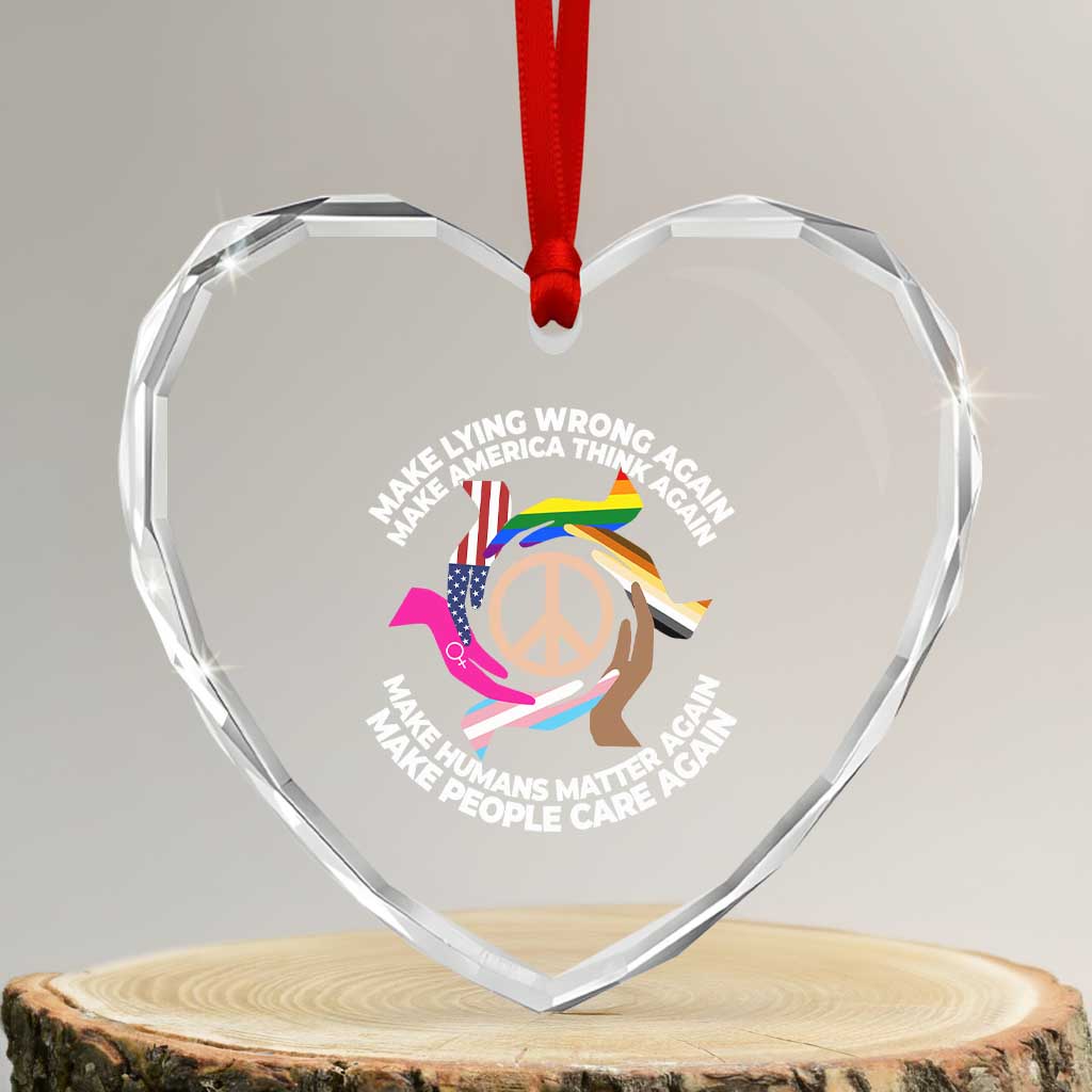 Make Lying Wrong Again Make America Think Again Heart Crystal Glass Ornament Humans Rights Hand Peace TS11 Transparent Glass 3'' Heart Print Your Wear
