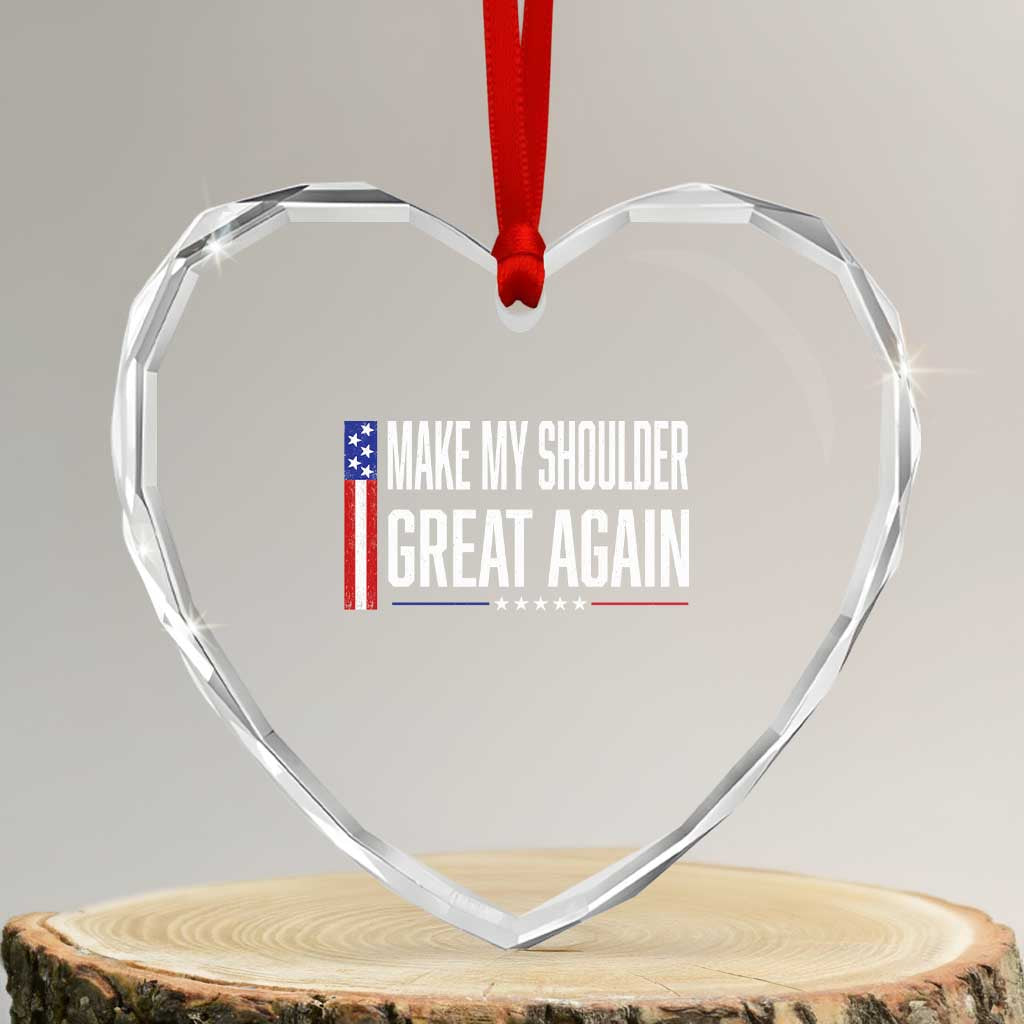 Make My Shoulder Great Again Funny Shoulder Surgery Recovery Heart Crystal Glass Ornament Vintage USA Flag Patriotic TS10 Transparent Glass 3'' Heart Print Your Wear