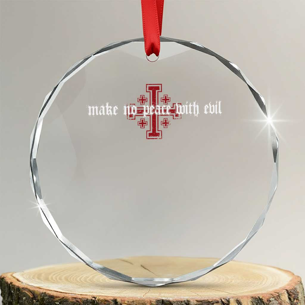 Make No Peace with Evil Knight Templar Jerusalem Crusade Cross Crystal Glass Ornament TS11 Transparent Glass 3'' Circle Print Your Wear