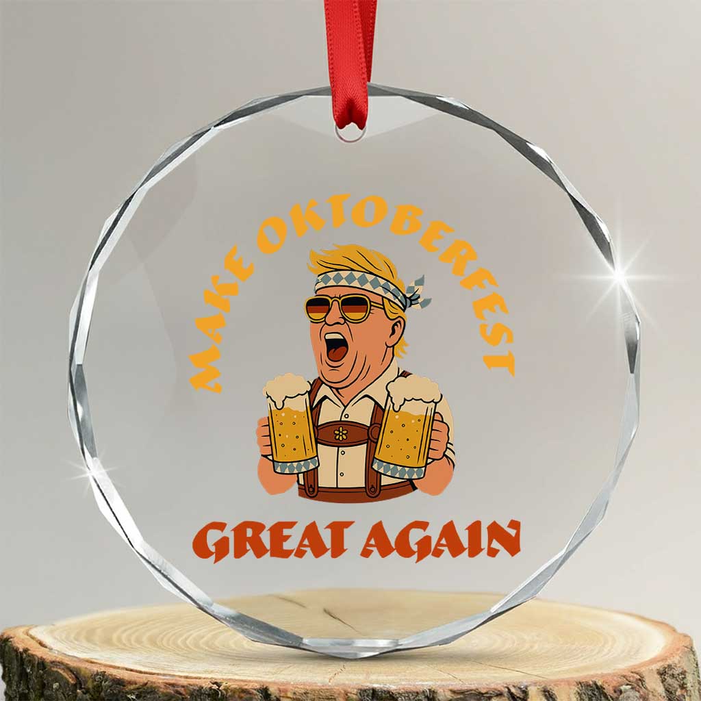 Make Oktoberfest Great Again Crystal Glass Ornament Funny Trump Bavarian Costume Party Beer Festival TS02 Transparent Glass 3'' Circle Print Your Wear