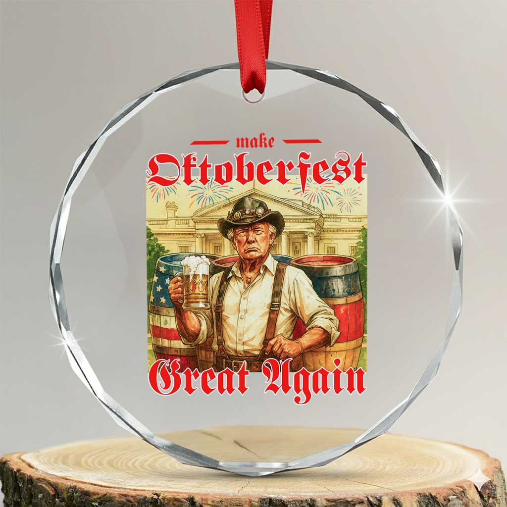 Make Oktoberfest Great Again Crystal Glass Ornament Funny Trump Patriotic Beer Festival Parody TS02 Transparent Glass 3'' Circle Print Your Wear