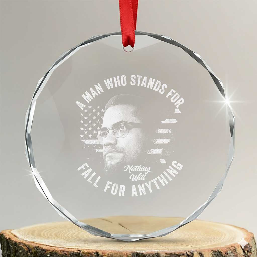 Malcolm X Crystal Glass Ornament A Man Who Stands For Nothing Will Fall For Anything American Flag TS11 Transparent Glass 3'' Circle Print Your Wear