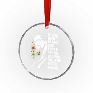 Malcolm X Inspirational Crystal Glass Ornament If You Dont Stand For Something You Will Fall For Anything TS10 Print Your Wear