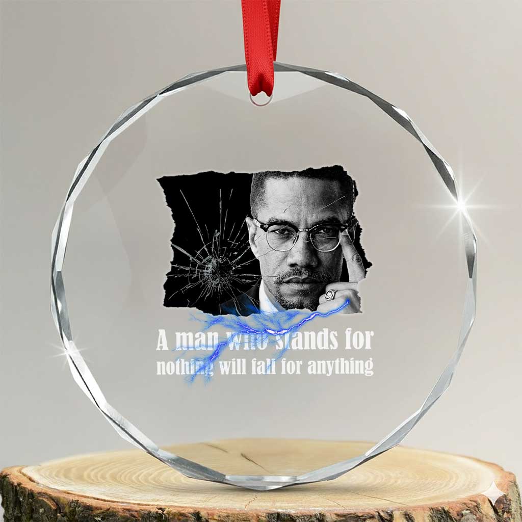 Malcolm X Quote Crystal Glass Ornament A Man Who Stands For Nothing Will Fall TS12 Transparent Glass 3'' Circle Print Your Wear