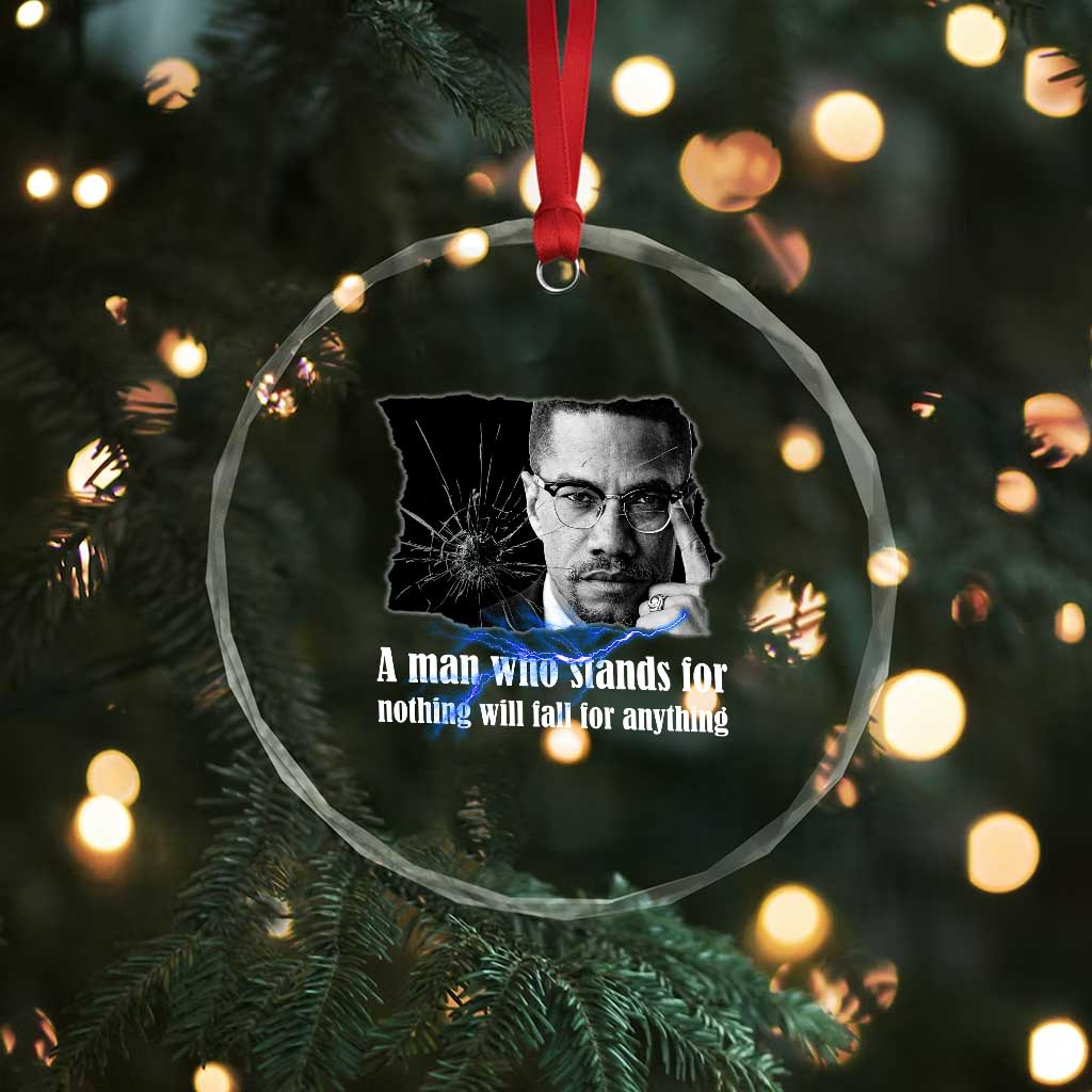 Malcolm X Quote Crystal Glass Ornament A Man Who Stands For Nothing Will Fall TS12 Print Your Wear