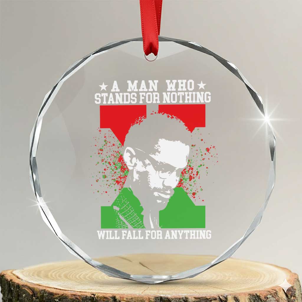 Malcolm X Quote Crystal Glass Ornament Retro A Man Who Stands for Nothing Black History TS10 Transparent Glass 3'' Circle Print Your Wear