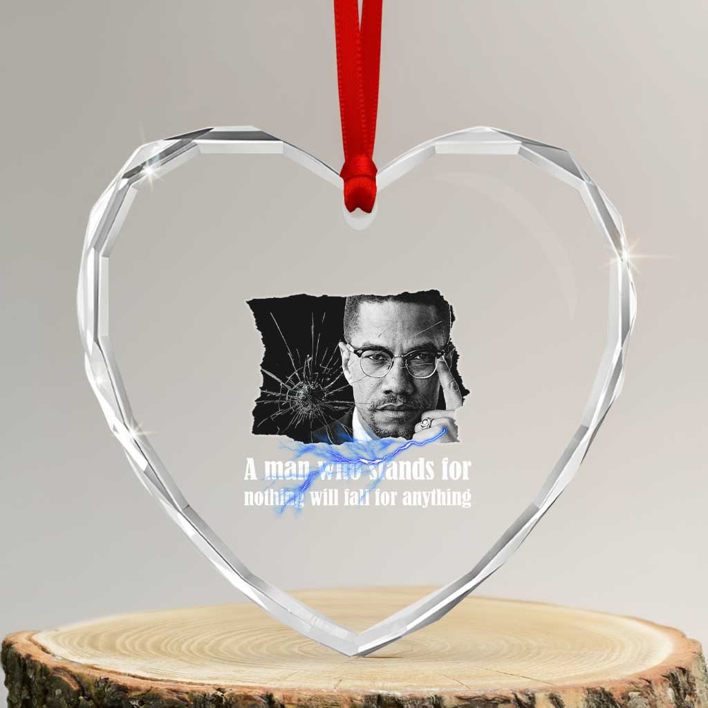 Malcolm X Quote Heart Crystal Glass Ornament A Man Who Stands For Nothing Will Fall TS12 Transparent Glass 3'' Heart Print Your Wear
