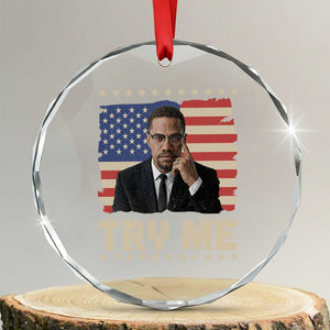 Malcolm X Try Me Crystal Glass Ornament African American Pride Gift TS12 Transparent Glass 3'' Circle Print Your Wear