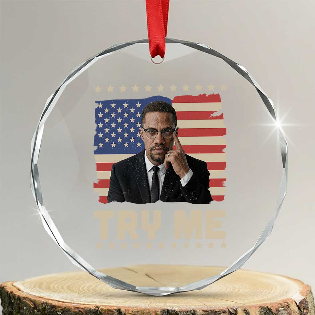 Malcolm X Try Me Crystal Glass Ornament African American Pride Gift TS12 Transparent Glass 3'' Circle Print Your Wear