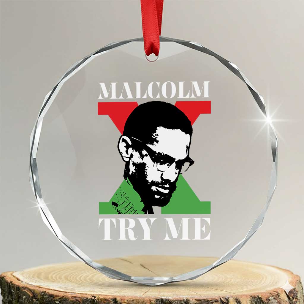 Malcolm X Try Me Crystal Glass Ornament American Civil Rights Leader Quote TS12 Transparent Glass 3'' Circle Print Your Wear