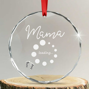 Mama Loading 2026 Crystal Glass Ornament Pregnancy Announcement Mothers Day TS12 Transparent Glass 3'' Circle Print Your Wear