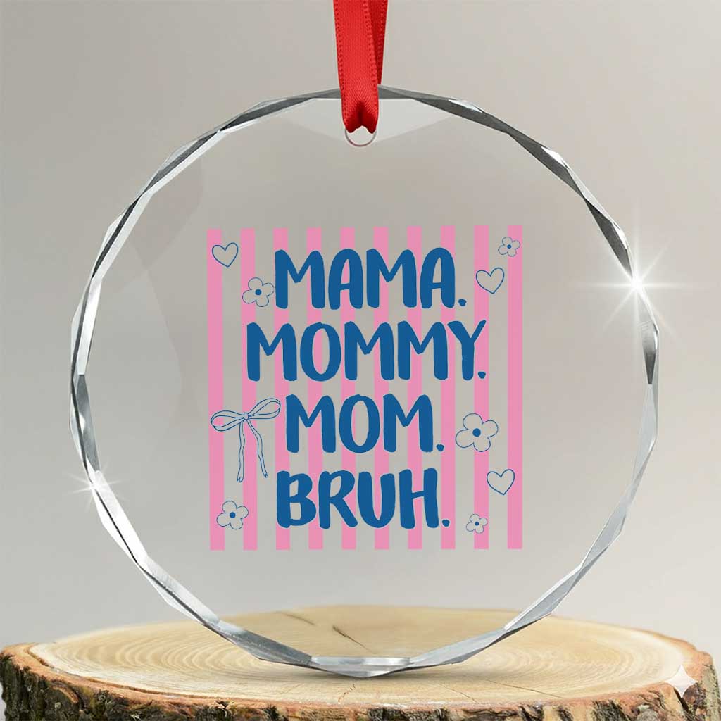 Mama Mommy Mom Bruh Crystal Glass Ornament Funny Mom Life TS14 Transparent Glass 3'' Circle Print Your Wear