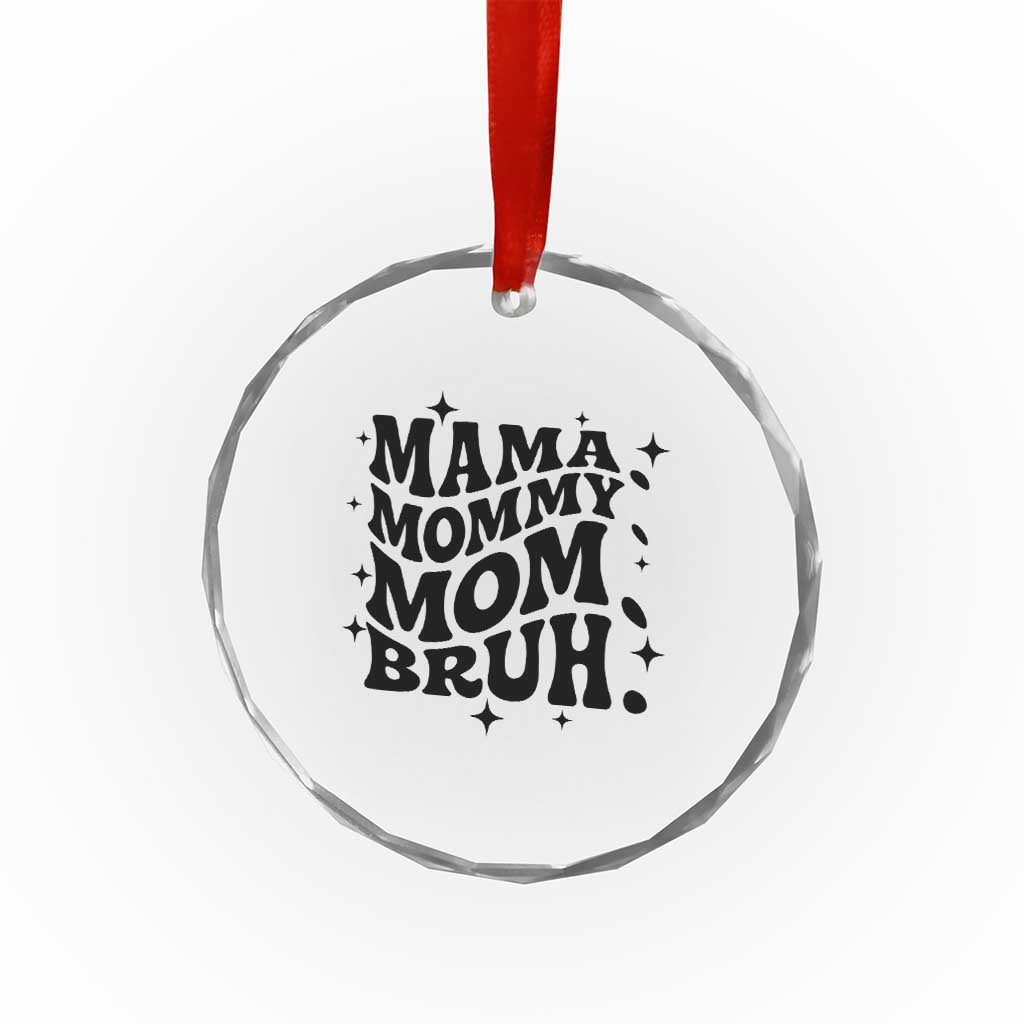 Mama Mommy Mom Bruh Crystal Glass Ornament Funny Mom Life Mother’s Day Gift TS14 Print Your Wear