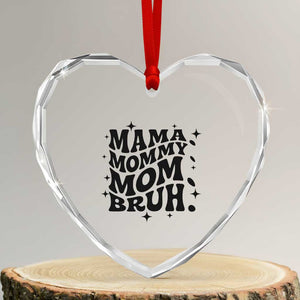 Mama Mommy Mom Bruh Heart Crystal Glass Ornament Funny Mom Life Mother’s Day Gift TS14 Transparent Glass 3'' Heart Print Your Wear