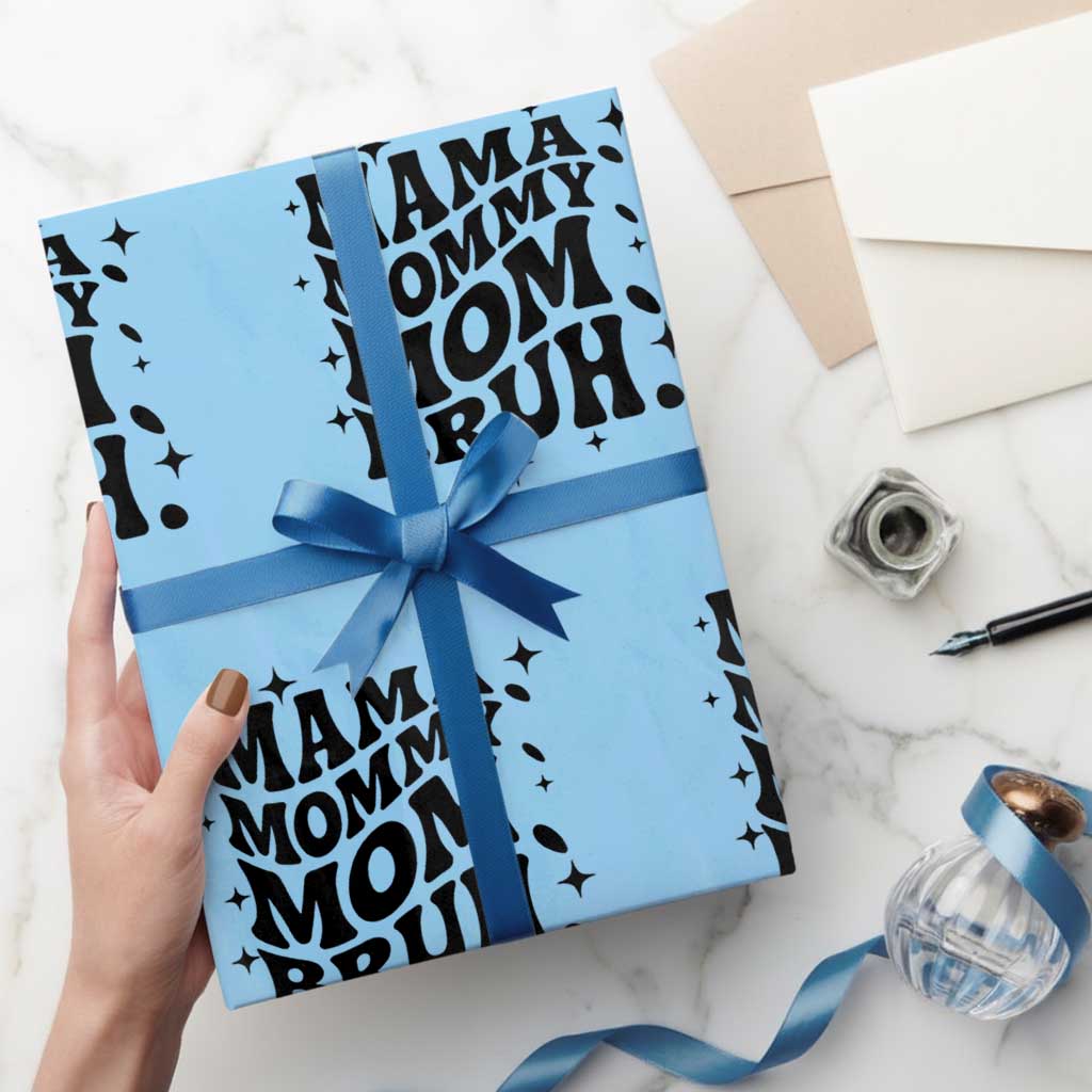 Mama Mommy Mom Bruh Wrapping Paper Roll Funny Mom Life Mother’s Day Gift TS14 Light Blue Print Your Wear