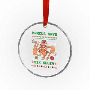 Marcus Says Six Seven Crystal Glass Ornament Funny Ugly Christmas Meme Gift TS12 Print Your Wear