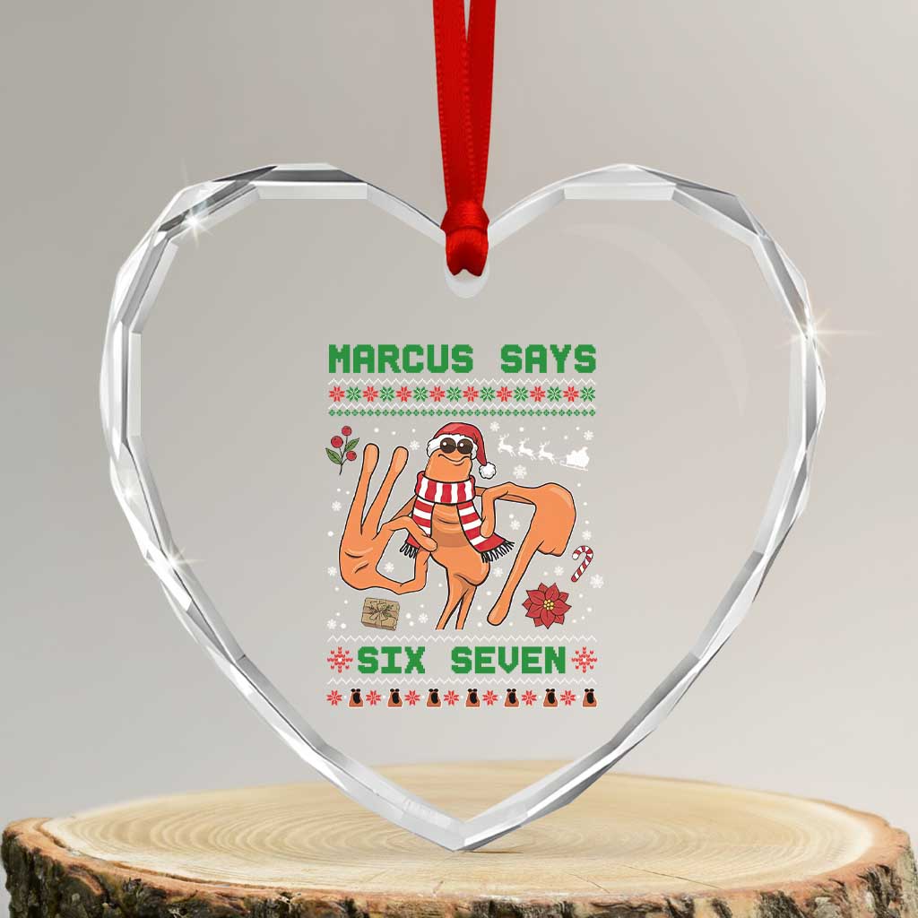 Marcus Says Six Seven Heart Crystal Glass Ornament Funny Ugly Christmas Meme Gift TS12 Transparent Glass 3'' Heart Print Your Wear