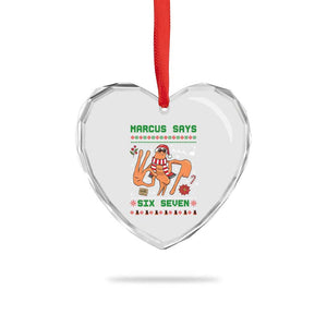 Marcus Says Six Seven Heart Crystal Glass Ornament Funny Ugly Christmas Meme Gift TS12 Print Your Wear