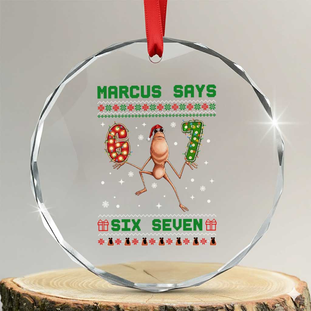 Marcus Says Six Seven Meme Christmas Ugly Sweater Crystal Glass Ornament Trendy Tiktok Gift TS12 Transparent Glass 3'' Circle Print Your Wear