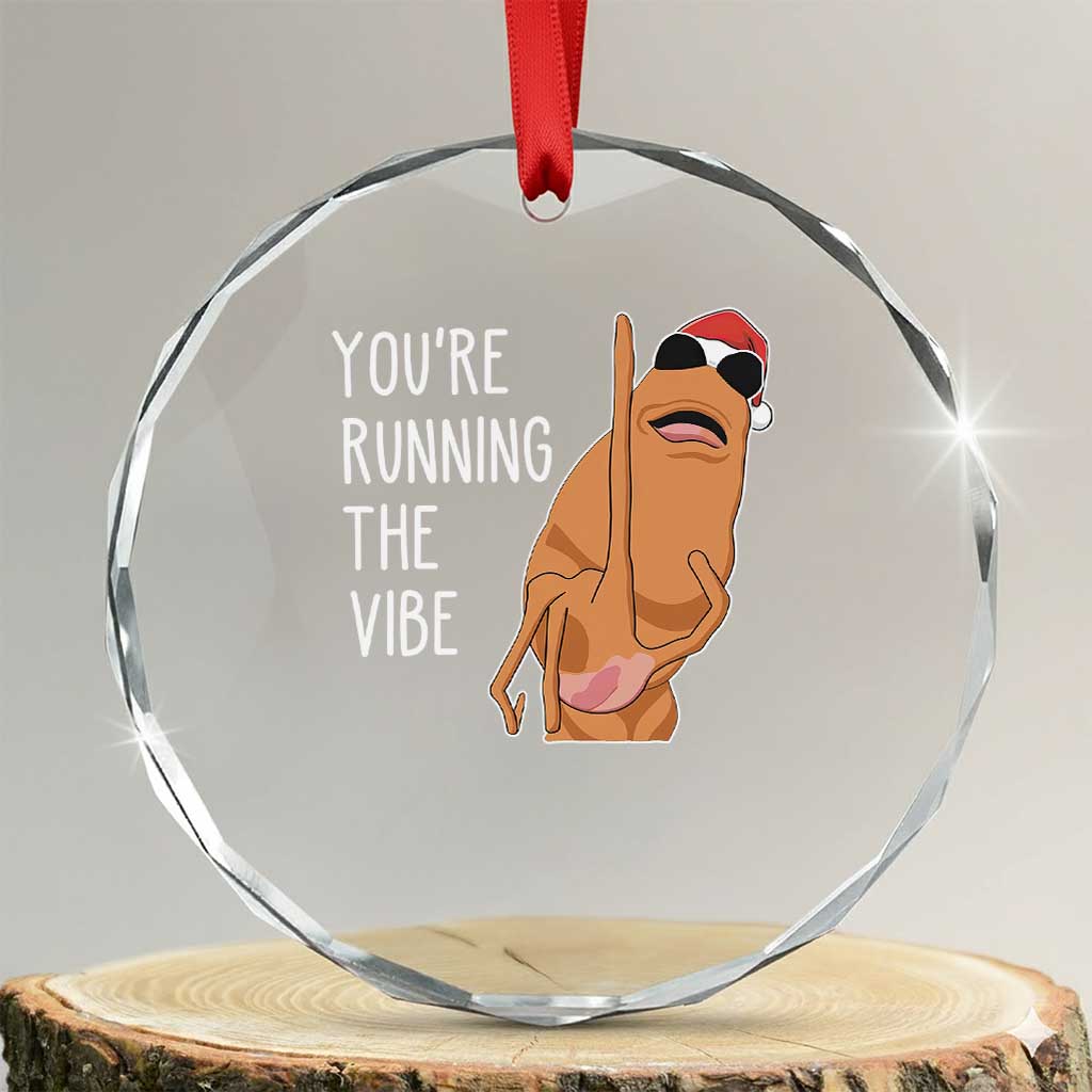Marcus The Worm Robert Meme Christmas Crystal Glass Ornament You Are Running The Vibe TS14 Transparent Glass 3'' Circle Print Your Wear