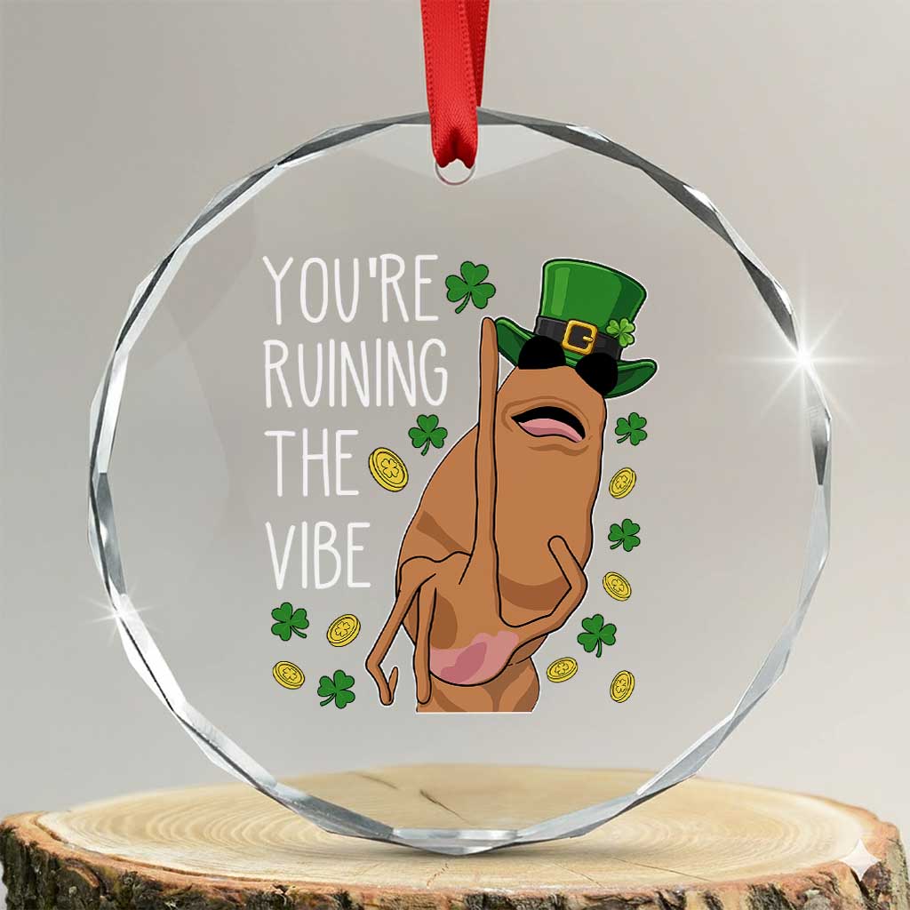 Marcus The Worm St Patricks Day Crystal Glass Ornament You're Ruining The Vibe TS14 Transparent Glass 3'' Circle Print Your Wear