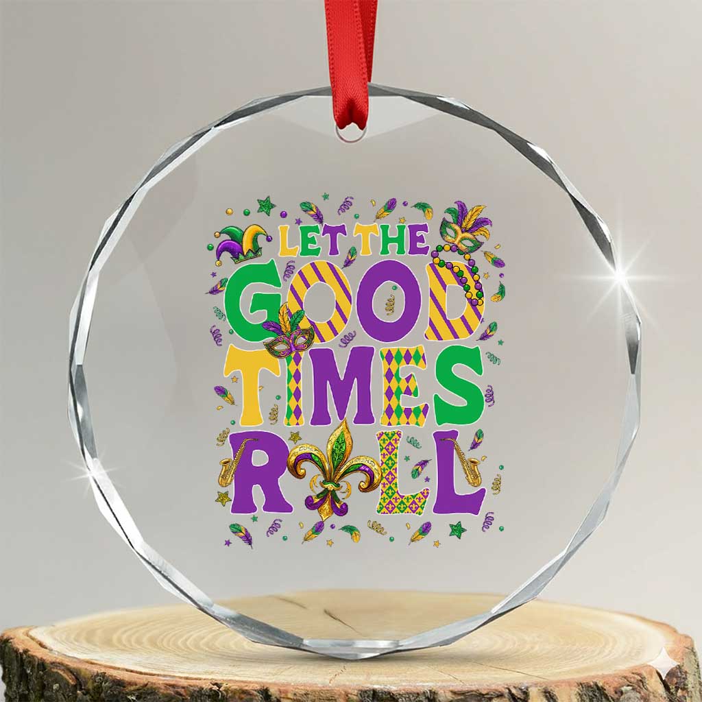 Mardi Gras Let The Good Times Roll Crystal Glass Ornament Funny Carnival TS11 Transparent Glass 3'' Circle Print Your Wear