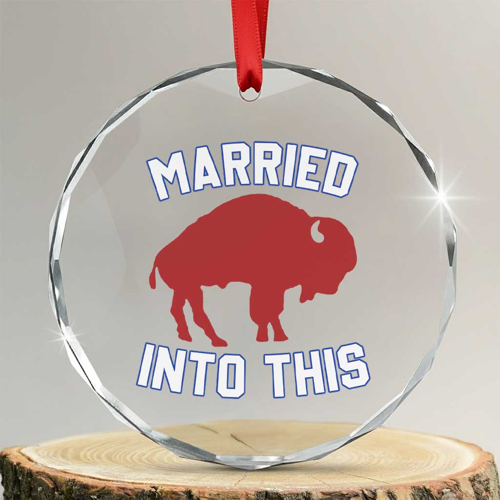 Married Into This Buffalo Crystal Glass Ornament Vintage Sport Mafia Wife Wedding Gifts TS10 Transparent Glass 3'' Circle Print Your Wear