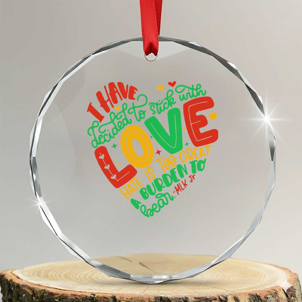 Martin Luther King Crystal Glass Ornament I Have Decided to Stick With Love MLK Black History Month TS10 Transparent Glass 3'' Circle Print Your Wear